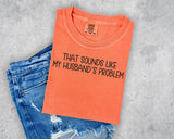 That Sounds Like My Husband's Problem PNG Digital Design