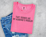 That Sounds Like My Husband's Problem PNG Digital Design