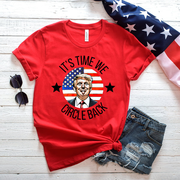 It's time to circle back Trump T-Shirt