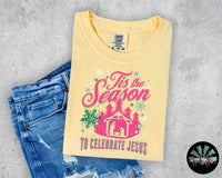 Tis the Season to Celebrate Jesus T-Shirt and Sweatshirt